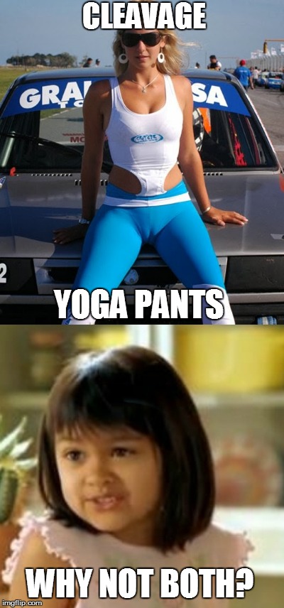Yoga Pants Week a Tetsuoswrath/Lynch event March 20th-27th + Some Cleavage Week that I've heard of | CLEAVAGE; YOGA PANTS; WHY NOT BOTH? | image tagged in memes,why not both,yoga pants week | made w/ Imgflip meme maker