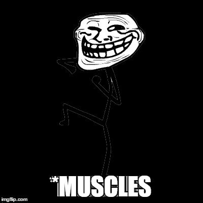 *MUSCLES | made w/ Imgflip meme maker