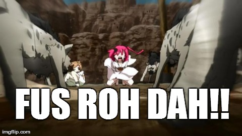 FUS ROH DAH!! | image tagged in fus roh dah | made w/ Imgflip meme maker