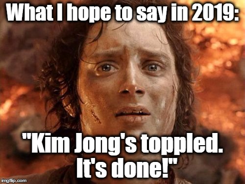 It's Finally Over | What I hope to say in 2019:; "Kim Jong's toppled.  It's done!" | image tagged in memes,its finally over,north korea,kim jong un | made w/ Imgflip meme maker