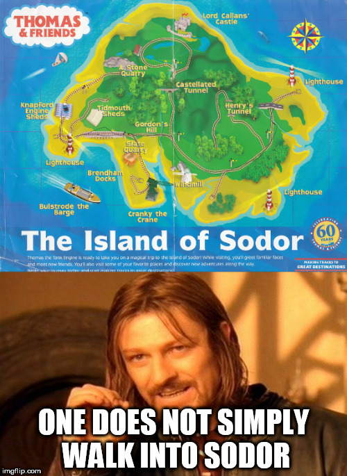 Well obviously, because it's an island | ONE DOES NOT SIMPLY WALK INTO SODOR | image tagged in memes,one does not simply,thomas the tank engine,puns | made w/ Imgflip meme maker