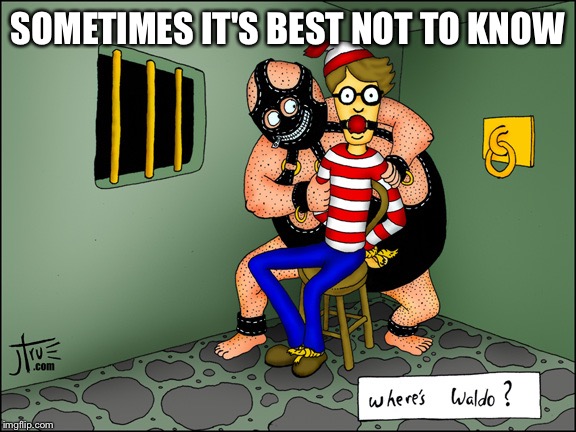 SOMETIMES IT'S BEST NOT TO KNOW | made w/ Imgflip meme maker
