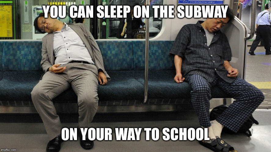 YOU CAN SLEEP ON THE SUBWAY ON YOUR WAY TO SCHOOL | made w/ Imgflip meme maker