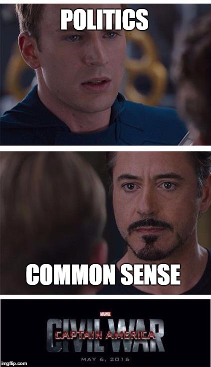 *runs* | POLITICS; COMMON SENSE | image tagged in memes,marvel civil war 1 | made w/ Imgflip meme maker