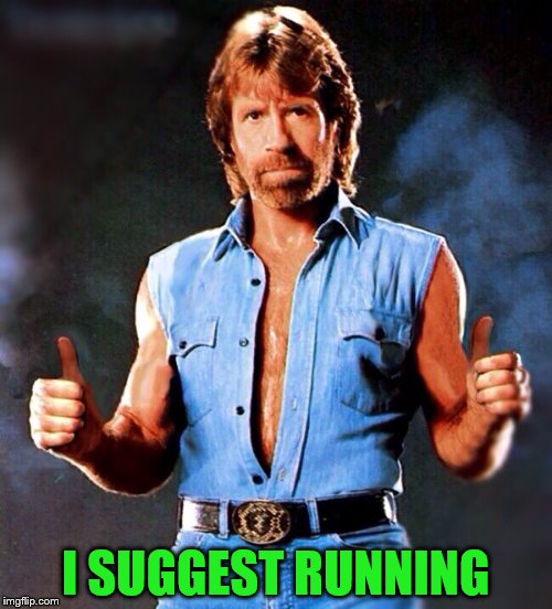 I SUGGEST RUNNING | made w/ Imgflip meme maker