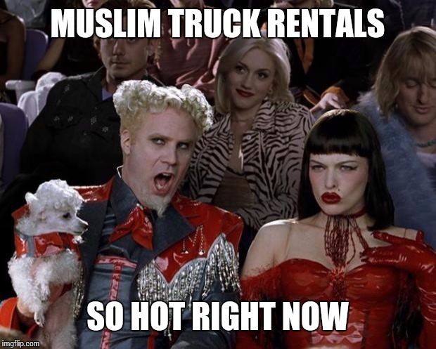 Death Race 2017. Muslim Truck Rentals | MUSLIM TRUCK RENTALS; SO HOT RIGHT NOW | image tagged in memes,mugatu so hot right now | made w/ Imgflip meme maker