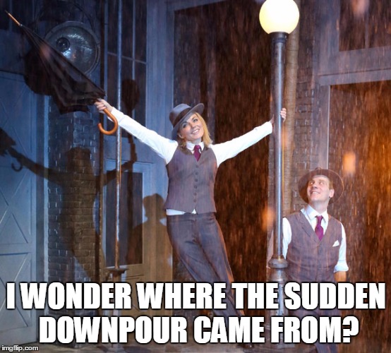 I WONDER WHERE THE SUDDEN DOWNPOUR CAME FROM? | made w/ Imgflip meme maker