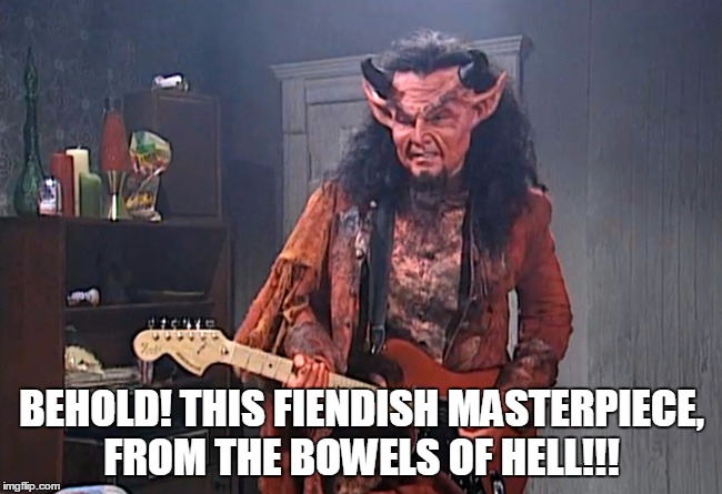 BEHOLD! THIS FIENDISH MASTERPIECE, FROM THE BOWELS OF HELL!!! | image tagged in will ferrell,devil,music,saturday night live | made w/ Imgflip meme maker