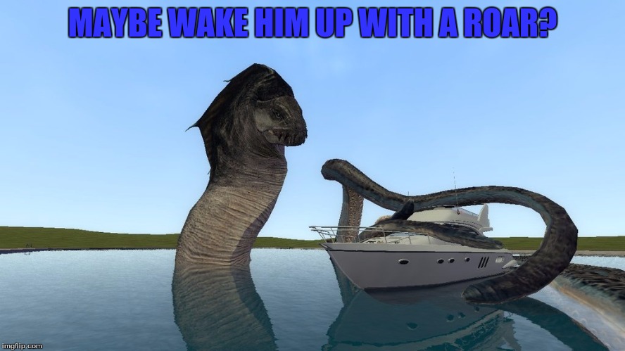 MAYBE WAKE HIM UP WITH A ROAR? | made w/ Imgflip meme maker