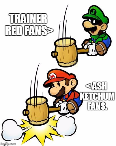 I Am Serious Here. | TRAINER RED FANS>; < ASH KETCHUM FANS. | image tagged in luigi smashes mario | made w/ Imgflip meme maker