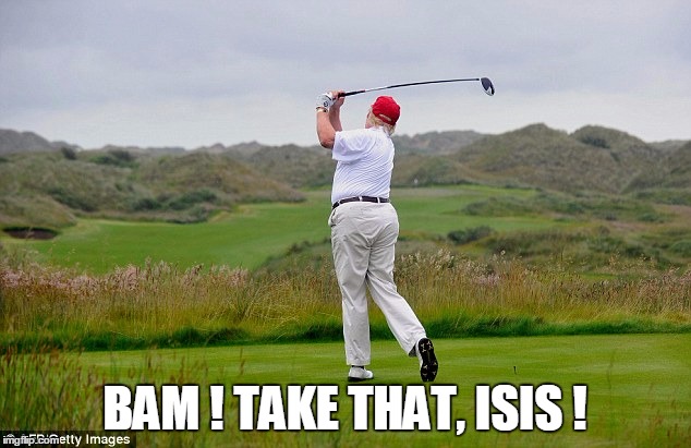 BAM ! TAKE THAT, ISIS ! | image tagged in politics | made w/ Imgflip meme maker