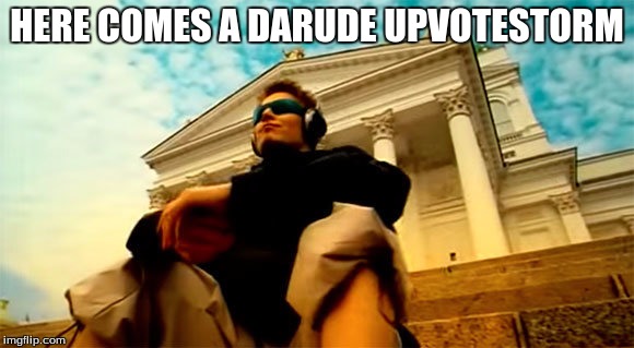 HERE COMES A DARUDE UPVOTESTORM | made w/ Imgflip meme maker