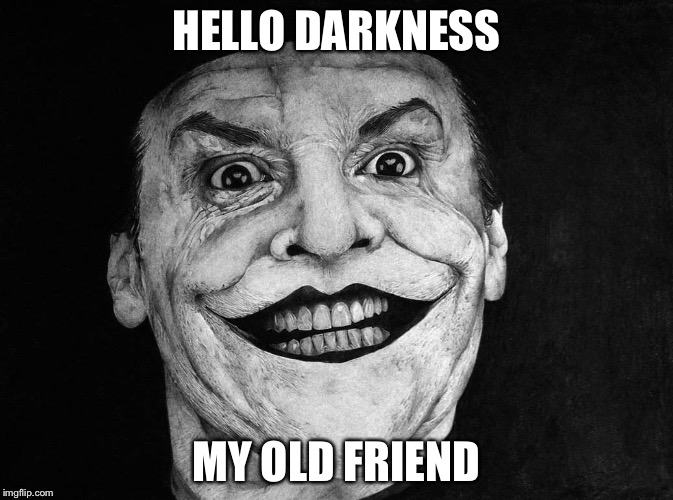 $$$$ AGREED $$$$ | HELLO DARKNESS; MY OLD FRIEND | image tagged in agreed | made w/ Imgflip meme maker