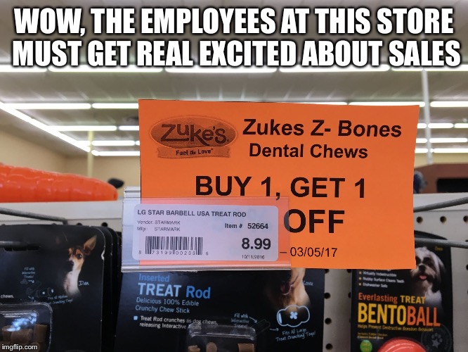 WOW, THE EMPLOYEES AT THIS STORE MUST GET REAL EXCITED ABOUT SALES | image tagged in sale | made w/ Imgflip meme maker