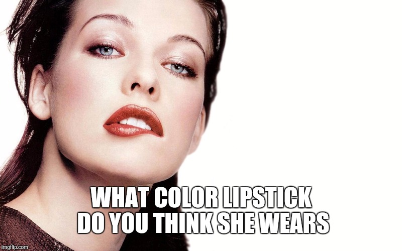 WHAT COLOR LIPSTICK DO YOU THINK SHE WEARS | made w/ Imgflip meme maker