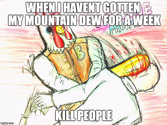 I need mah Dew | WHEN I HAVENT GOTTEN MY MOUNTAIN DEW FOR A WEEK; KILL PEOPLE | image tagged in hotline miami | made w/ Imgflip meme maker