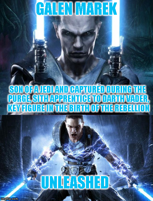 Star Wars Expanded Universe Character Spotlight: Galen Marek | GALEN MAREK; SON OF A JEDI AND CAPTURED DURING THE PURGE, SITH APPRENTICE TO DARTH VADER, KEY FIGURE IN THE BIRTH OF THE REBELLION; UNLEASHED | image tagged in memes,star wars,star wars treu canon,legends,star wars kills disney,star wars eu character spotlight | made w/ Imgflip meme maker
