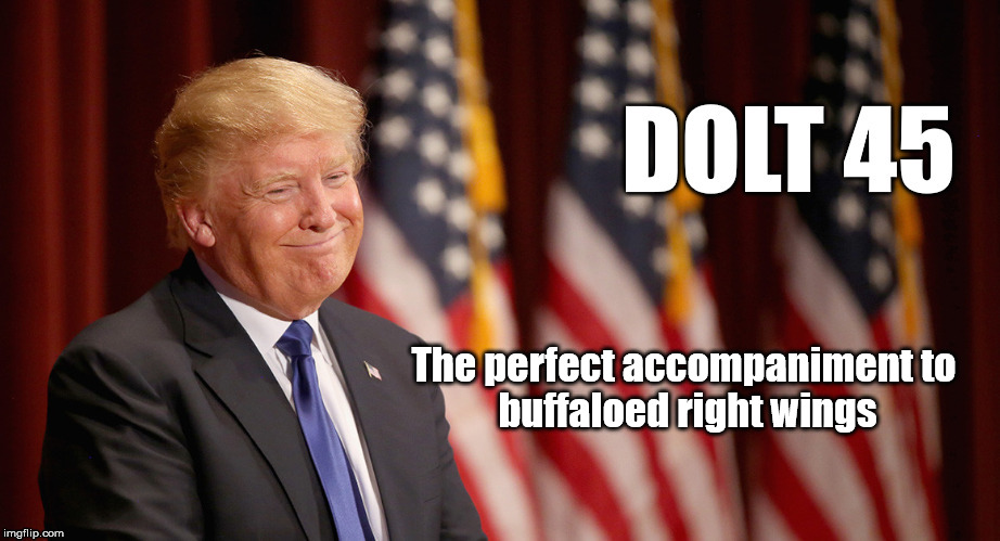 The perfect accompaniment
to buffaloed right wings | image tagged in dolt 45,trump,right wings | made w/ Imgflip meme maker
