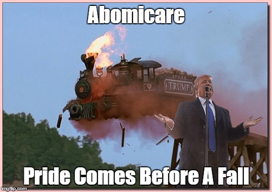 Abomicare: Pride Comes Before A Fall | Abomicare Pride Comes Before A Fall | image tagged in abomicare,trumpcare,trump | made w/ Imgflip meme maker