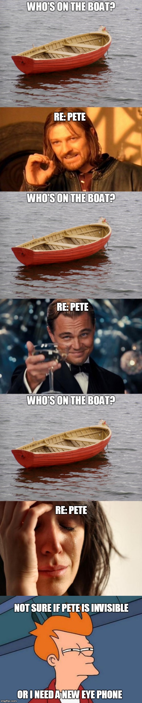 Pete and Repeat Period (Mid March - Who Knows When) - A TammyFaye Event | RE: PETE; RE: PETE; RE: PETE; NOT SURE IF PETE IS INVISIBLE; OR I NEED A NEW EYE PHONE | image tagged in memes,pete and repeat | made w/ Imgflip meme maker