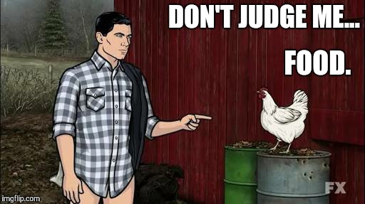 4 sheep watched me have a serious hangover puke sesh, so I only had one thing to say... | DON'T JUDGE ME... FOOD. | image tagged in hangover,archer | made w/ Imgflip meme maker
