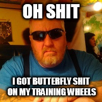 Mean Jay | OH SHIT; I GOT BUTTERFLY SHIT ON MY TRAINING WHEELS | image tagged in mean jay | made w/ Imgflip meme maker