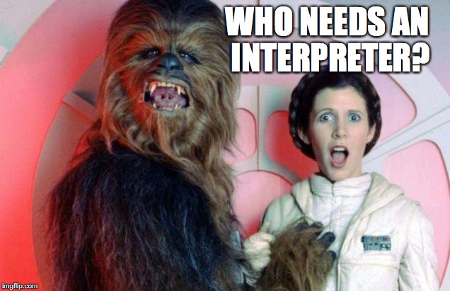 WHO NEEDS AN INTERPRETER? | made w/ Imgflip meme maker