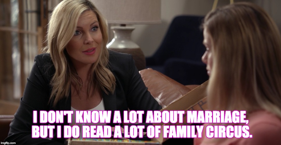 I DON'T KNOW A LOT ABOUT MARRIAGE, BUT I DO READ A LOT OF FAMILY CIRCUS. | made w/ Imgflip meme maker