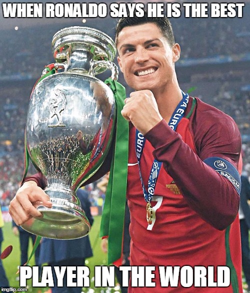 he | WHEN RONALDO SAYS HE IS THE BEST; PLAYER IN THE WORLD | image tagged in ronaldo | made w/ Imgflip meme maker