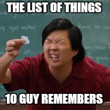 THE LIST OF THINGS 10 GUY REMEMBERS | made w/ Imgflip meme maker