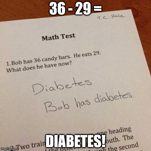 maths with food is always fun! | 36 - 29 =; DIABETES! | image tagged in memes,funny,maths,diabetes | made w/ Imgflip meme maker