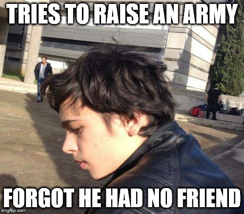Adrian the Little Nazi | TRIES TO RAISE AN ARMY; FORGOT HE HAD NO FRIEND | image tagged in nazi,fail,epic fail,sadness | made w/ Imgflip meme maker
