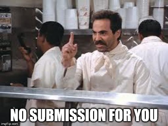 but please sir | NO SUBMISSION FOR YOU | image tagged in submissions | made w/ Imgflip meme maker