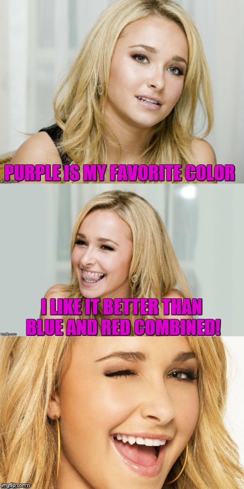 Bad Pun Hayden Panettiere | PURPLE IS MY FAVORITE COLOR; I LIKE IT BETTER THAN BLUE AND RED COMBINED! | image tagged in bad pun hayden panettiere | made w/ Imgflip meme maker
