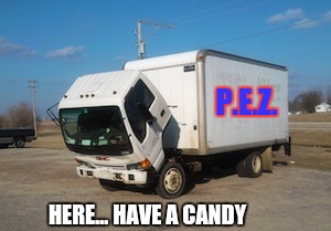 Okay Truck Meme | P.E.Z. HERE... HAVE A CANDY | image tagged in memes,okay truck | made w/ Imgflip meme maker