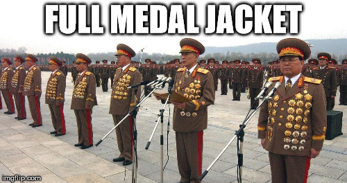 FULL MEDAL JACKET | FULL MEDAL JACKET | image tagged in korea | made w/ Imgflip meme maker