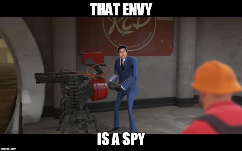 THAT ENVY; IS A SPY | made w/ Imgflip meme maker