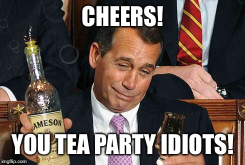 CHEERS! YOU TEA PARTY IDIOTS! | made w/ Imgflip meme maker