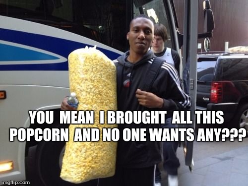 Popcorn Unwanted | YOU  MEAN  I BROUGHT  ALL THIS POPCORN  AND NO ONE WANTS ANY??? | image tagged in popcorn comment | made w/ Imgflip meme maker