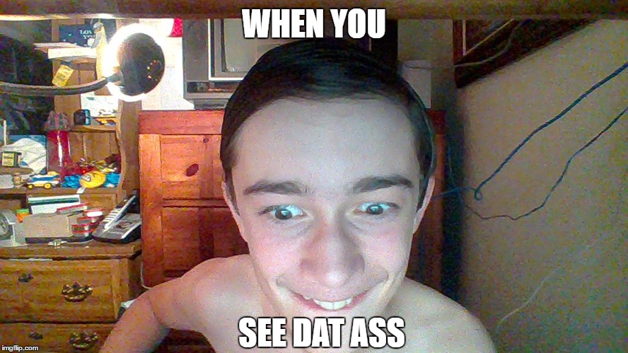 I SEE IT! | WHEN YOU; SEE DAT ASS | image tagged in i see it | made w/ Imgflip meme maker