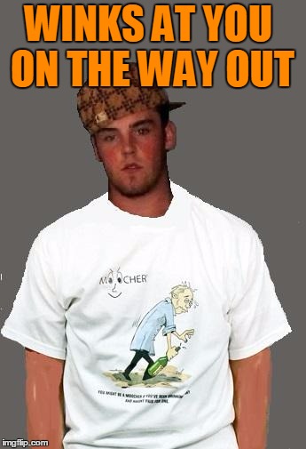 warmer season Scumbag Steve | WINKS AT YOU ON THE WAY OUT | image tagged in warmer season scumbag steve | made w/ Imgflip meme maker