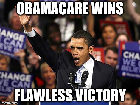 Obama Yes We Can |  OBAMACARE WINS; FLAWLESS VICTORY | image tagged in obama yes we can | made w/ Imgflip meme maker