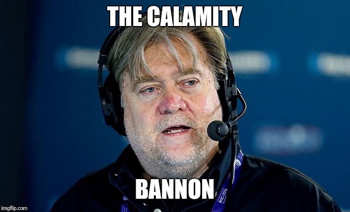 The Calamity Bannon | THE CALAMITY; BANNON | image tagged in racistbannon,bannon,calamity | made w/ Imgflip meme maker