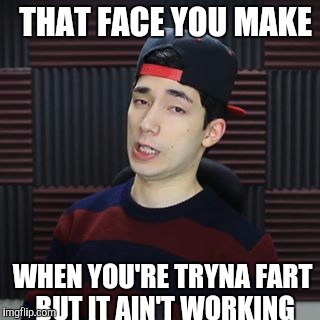 THAT FACE YOU MAKE; WHEN YOU'RE TRYNA FART BUT IT AIN'T WORKING | image tagged in terrytv | made w/ Imgflip meme maker