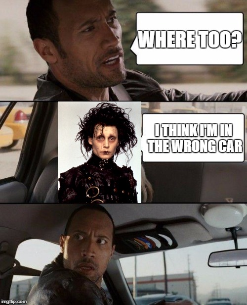 The Rock Driving | WHERE TOO? I THINK I'M IN THE WRONG CAR | image tagged in memes,the rock driving | made w/ Imgflip meme maker