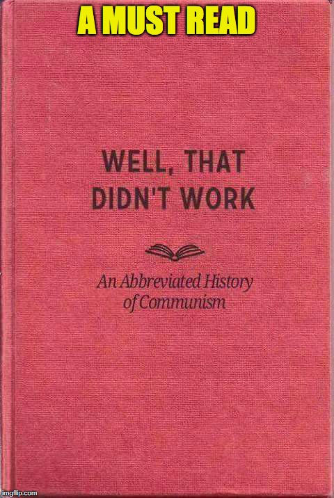 Gee What Happened?  | A MUST READ | image tagged in communism | made w/ Imgflip meme maker