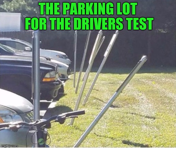 THE PARKING LOT FOR THE DRIVERS TEST | made w/ Imgflip meme maker