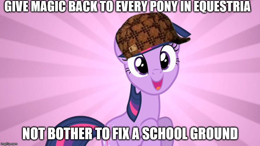 Twilight Sparkle Happy MLP | GIVE MAGIC BACK TO EVERY PONY IN EQUESTRIA; NOT BOTHER TO FIX A SCHOOL GROUND | image tagged in twilight sparkle happy mlp,scumbag | made w/ Imgflip meme maker