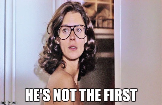 Jobeth Williams | HE'S NOT THE FIRST | image tagged in jobeth williams | made w/ Imgflip meme maker