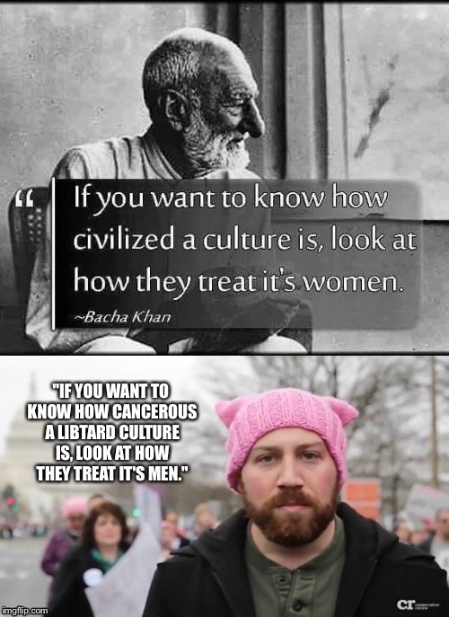Feminism is cancer. | "IF YOU WANT TO KNOW HOW CANCEROUS A LIBTARD CULTURE IS, LOOK AT HOW THEY TREAT IT'S MEN." | image tagged in feminism,libtards,sjws,milo yiannopoulos | made w/ Imgflip meme maker